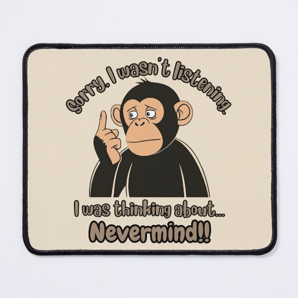 Item preview, Distracted Monkey - I Was Thinking About, Nevermind designed and sold by Marlette LLC.