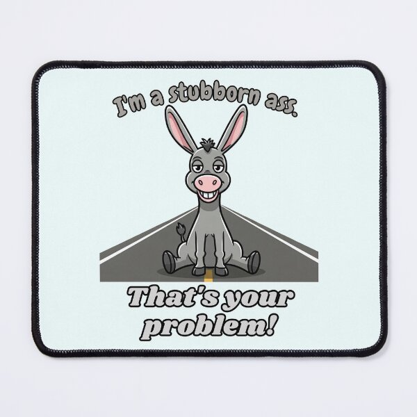 Item preview, Jackass Donkey - I'm a Stubborn Ass That's Your Problem designed and sold by Marlette LLC.