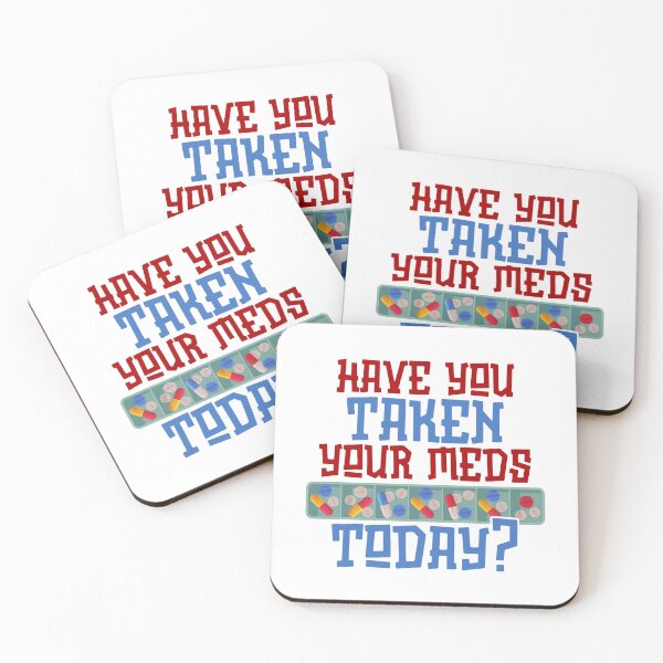 Item preview, Have You Taken Your Meds Today? designed and sold by MissLissaLou.