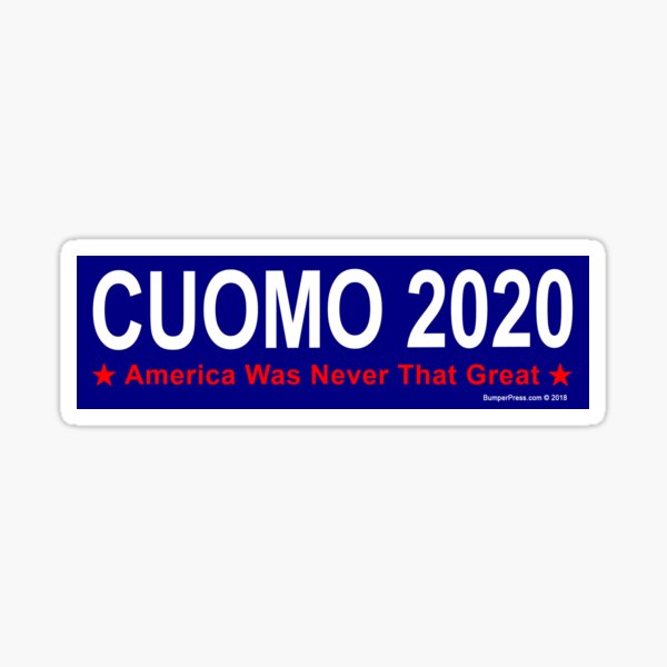 America Was Never That Great - Cuomo 2020 Sticker