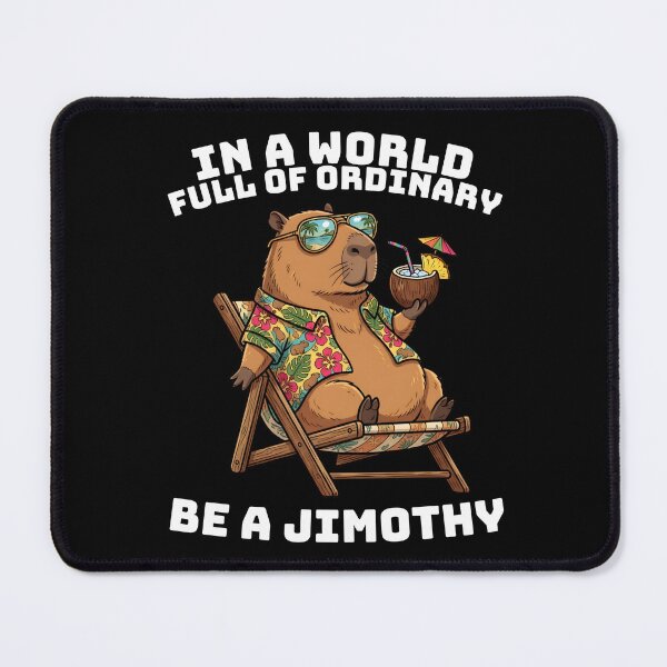 Item preview, In A World Full Of Ordinary Be A Jimothy Relaxed Capybara designed and sold by LeSoniPapaPrint.
