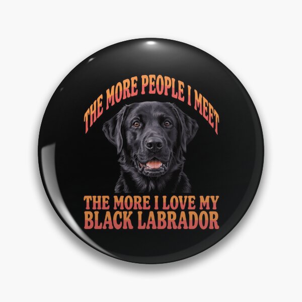 Item preview, The More People I Meet The More I Love My Black Labrador Pet Dog Owner  Art Design designed and sold by fantasticdesign.