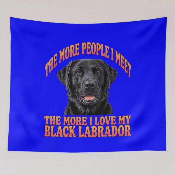 Item preview, The More People I Meet The More I Love My Black Labrador Pet Dog Owner  Art Design designed and sold by fantasticdesign.