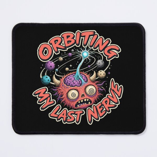 Item preview, Orbiting My Last Nerve designed and sold by Sonic Nova Studios.