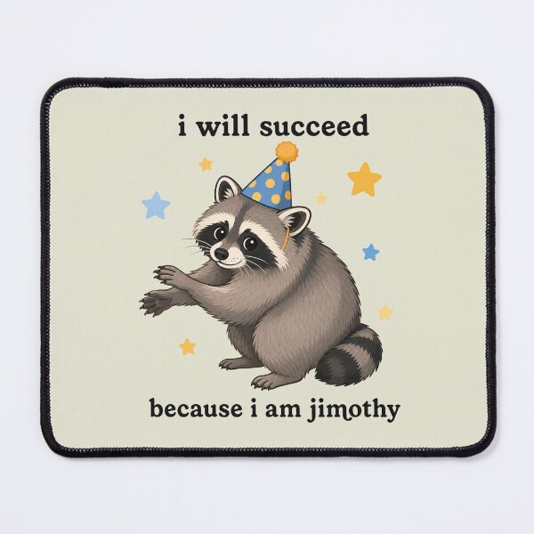 Item preview, Jimothy The RaccoonI Will Succeed Because I am Jimothy designed and sold by sentfromemily.