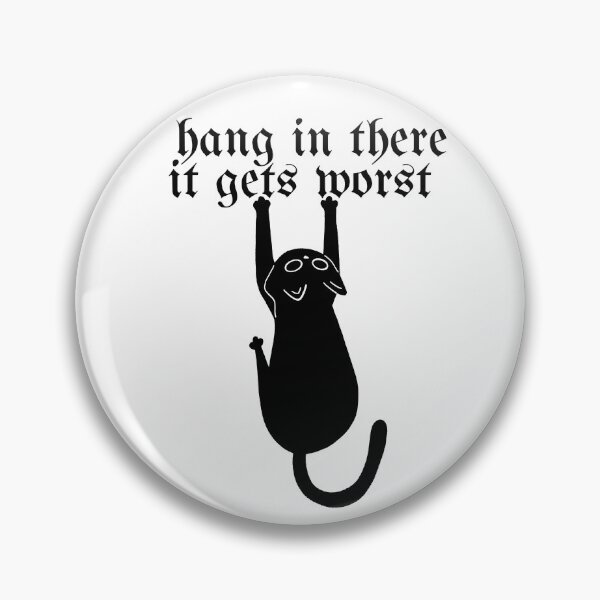 Item preview, Hang in there it gets worst designed and sold by Pixie prints .