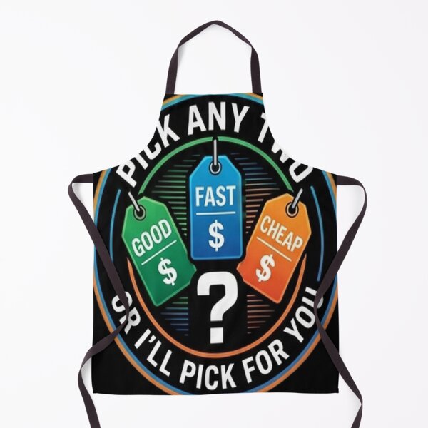 Item preview, Fast Good Cheap Pick Any Two Or I'll Pick For You - Contractor Humor designed and sold by OwlStudioshop.