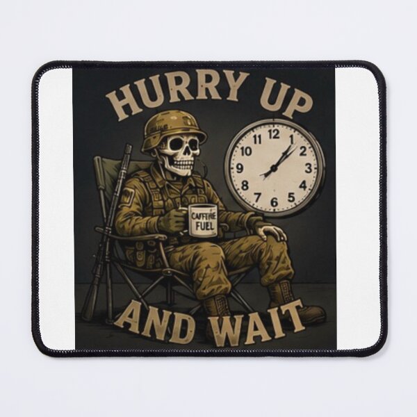 Item preview, Hurry Up and Wait designed and sold by bootcamp911.