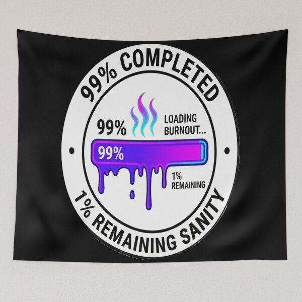Item preview, 99 Percent Completed 1 Percent Sanity - Developer Burnout Humor designed and sold by OwlStudioshop.