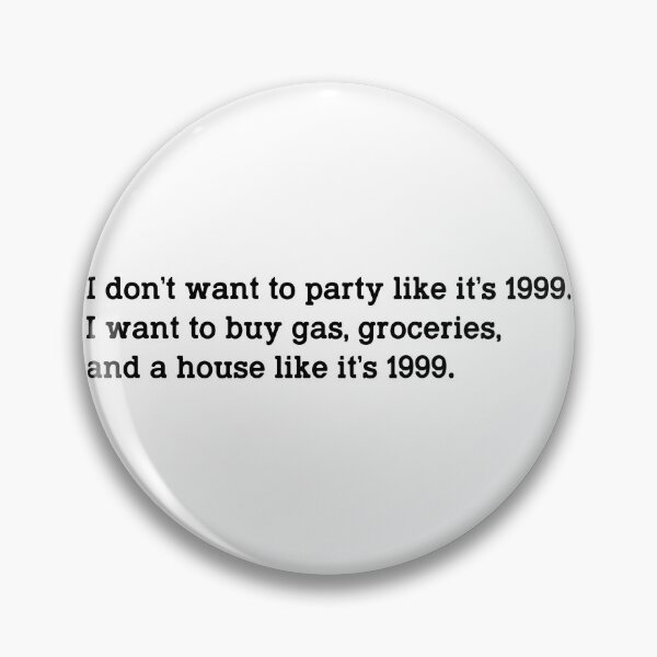 Item preview, I Don't Want to Party Like It's 1999 - Funny Inflation & Adulting Quote Design designed and sold by DirtyGirlGraphics.