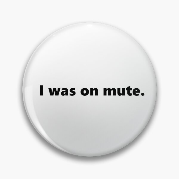 Item preview, I was on mute designed and sold by SoftCircuited.