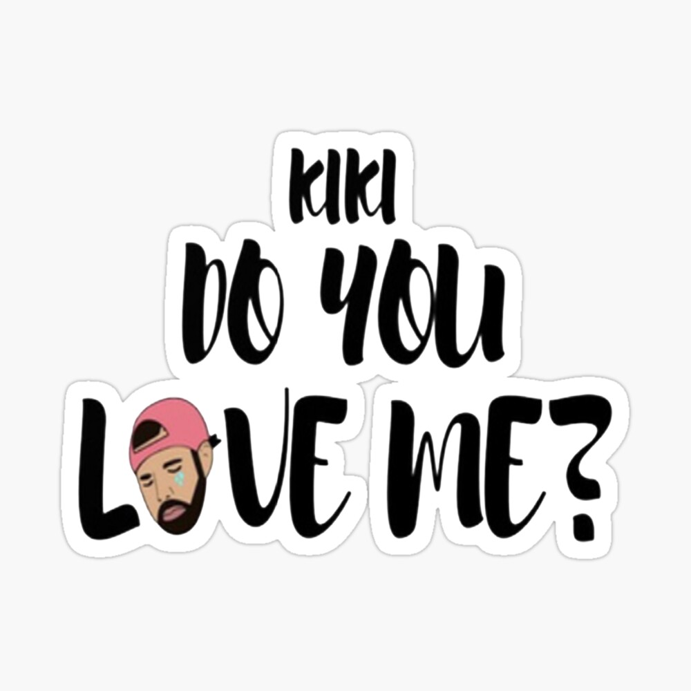 Kiki, Do you Love ME? - Drake – In My Feelings Art | Sticker