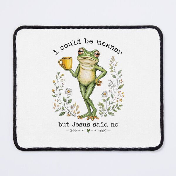 Item preview, I Could Be Meaner But Jesus Said No Funny Frog Lover designed and sold by Hedoraxe.