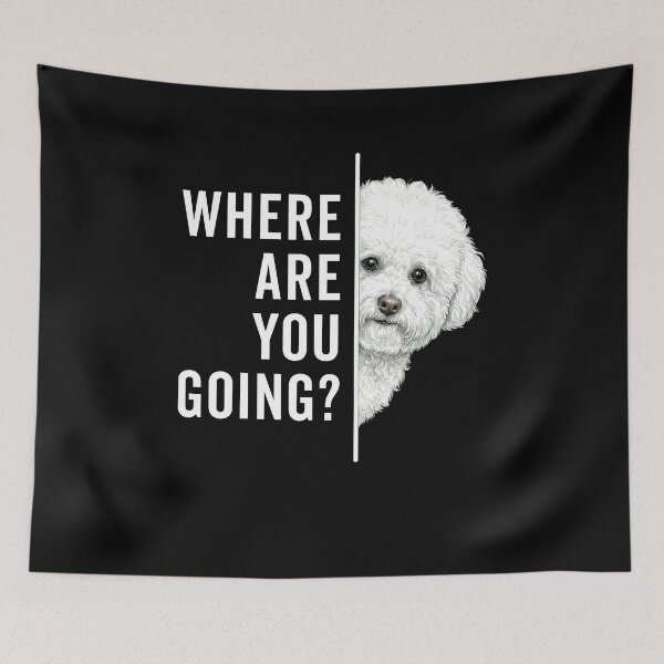 Item preview, Where are you Going Funny Bichon Frise designed and sold by suhairee-studio.