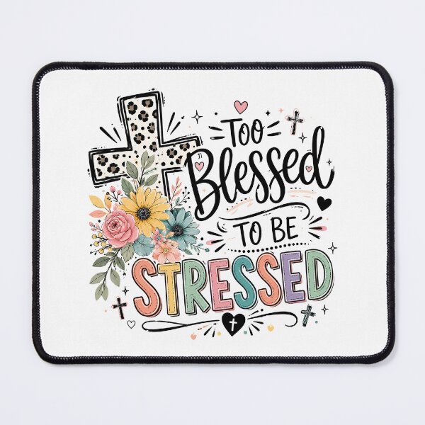 Item preview, Too Blessed to Be Stressed, Christian Inspirational Quote designed and sold by graphic-genie.