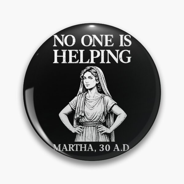 Item preview, No One is Helping Martha 30 AD Christian Humor designed and sold by suhairee-studio.