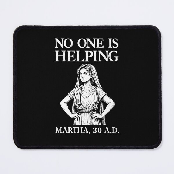 Item preview, No One is Helping Martha 30 AD Christian Humor designed and sold by suhairee-studio.