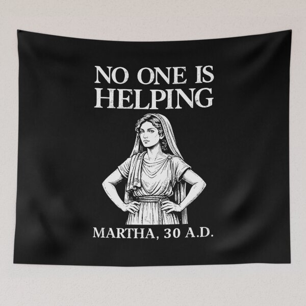 Item preview, No One is Helping Martha 30 AD Christian Humor designed and sold by suhairee-studio.