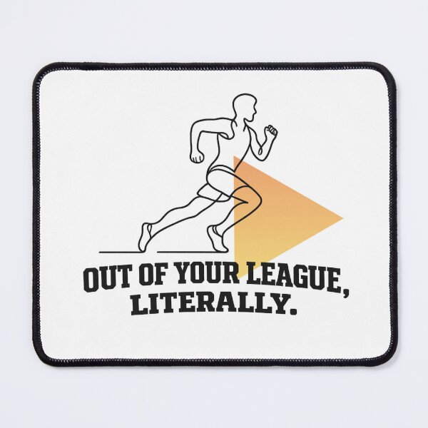 Item preview, Witty Sports Flex Quote - Out Of Your League designed and sold by RunningWhiskers.