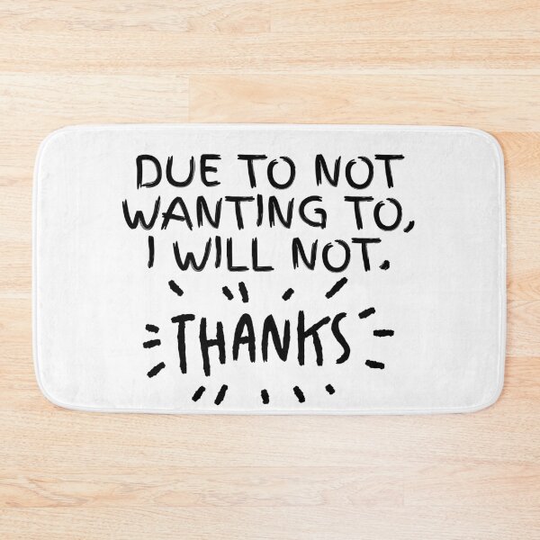 Item preview, Due To Not Wanting To, I Will Not. Thanks. designed and sold by Dondonmart.