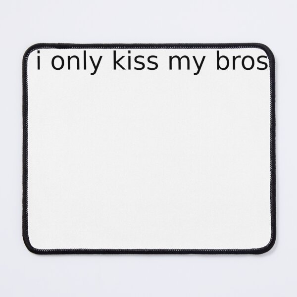 Item preview, i kiss my bros designed and sold by funnygothclown.
