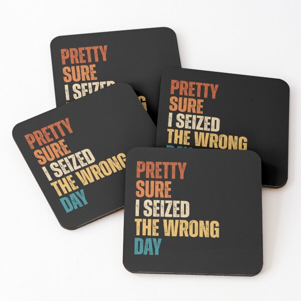 Item preview, Pretty Sure I Seized The Wrong Day designed and sold by Dondonmart.