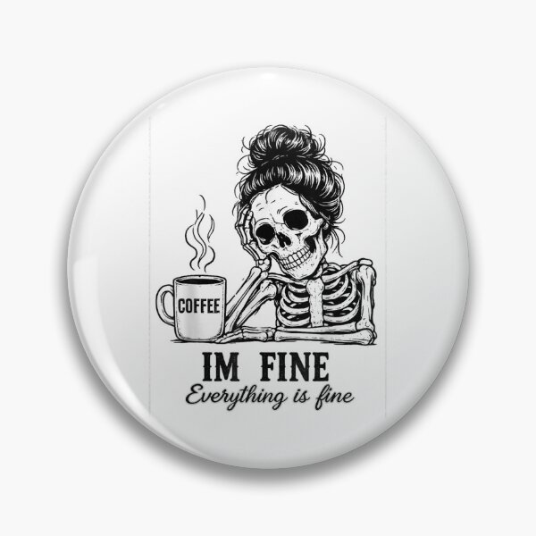 Item preview, Funny Coffee Skeleton Everything Is Fine Gothic Halloween Morning Mood designed and sold by StanaLuis.