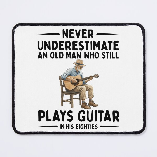 Item preview, never underestimate an old man who still plays guitar in his eighties designed and sold by RABIETECH.