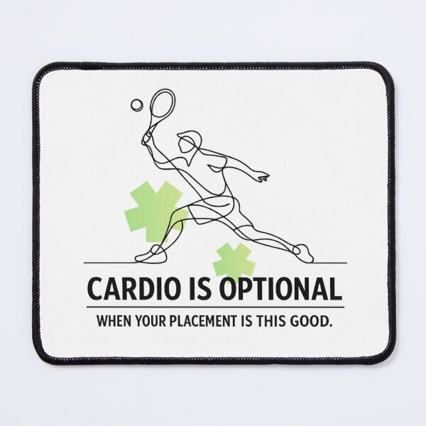Item preview, Funny Tennis & Pickleball Quote - Placement Over Cardio designed and sold by RunningWhiskers.