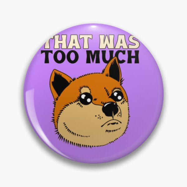 Item preview, That Was Too Much - Overwhelmed Doge Shiba Inu Funny Meme designed and sold by GenZFashion000.