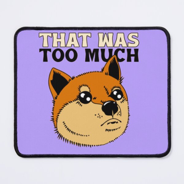 Item preview, That Was Too Much - Overwhelmed Doge Shiba Inu Funny Meme designed and sold by GenZFashion000.