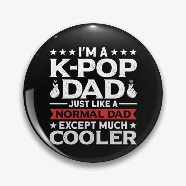 Item preview, Im A K-Pop Dad Just Like A Normal Dad Except Much Cooler designed and sold by haitrieuic96.