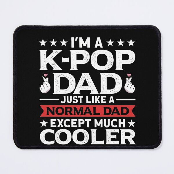 Item preview, Im A K-Pop Dad Just Like A Normal Dad Except Much Cooler designed and sold by haitrieuic96.