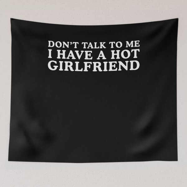 Item preview, Don't Talk To Me I have A Hot Girlfriend designed and sold by nosu-art-pod.