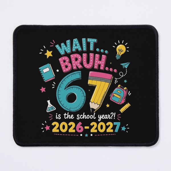 Item preview, Wait Bruh 67 Is The School Year 2026 2027 Back To School designed and sold by haitrieuic96.