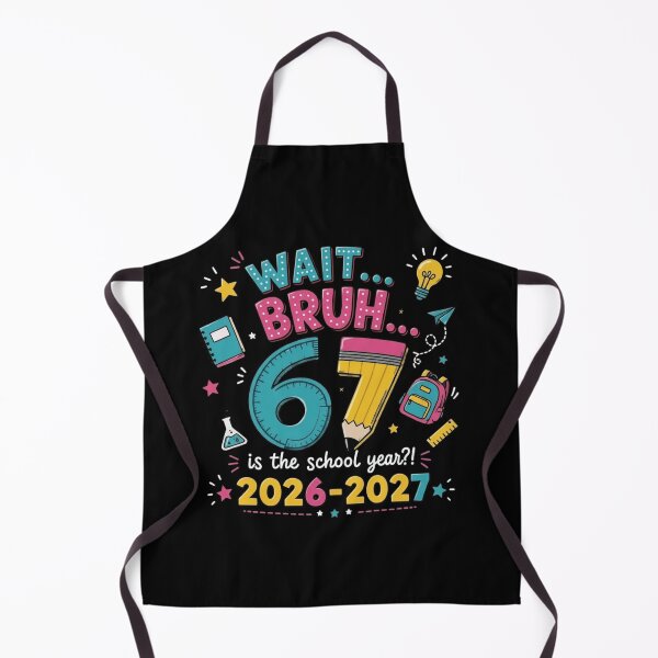 Item preview, Wait Bruh 67 Is The School Year 2026 2027 Back To School designed and sold by haitrieuic96.