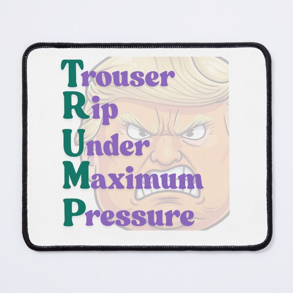 Item preview, TRUMP acronym Trouser Rip Under Maximum Pressure designed and sold by BunnyLegz.