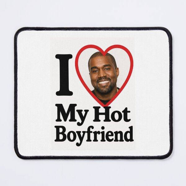 Item preview, Kanye west I love my hot boyfriend birthday funny prank meme gift weird designed and sold by CheeseBlueprint.