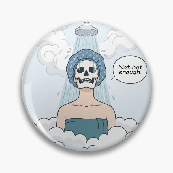 Item preview, Not Hot Enough - Funny Women Take Too Hot Showers Skeleton designed and sold by Vanilla-Girl.