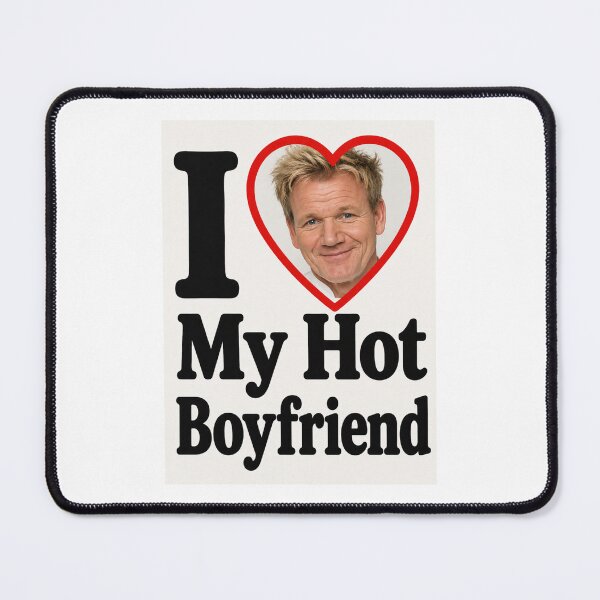 Item preview, Gordon ramsay I love my hot boyfriend birthday funny prank meme gift weird designed and sold by CheeseBlueprint.
