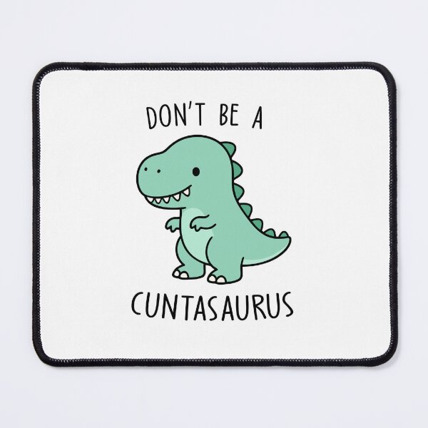 Item preview, Don't Be A Cuntasaurus Funny designed and sold by teeperfect.