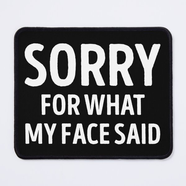 Item preview, Sorry for What My Face Said designed and sold by WhistleCloset.