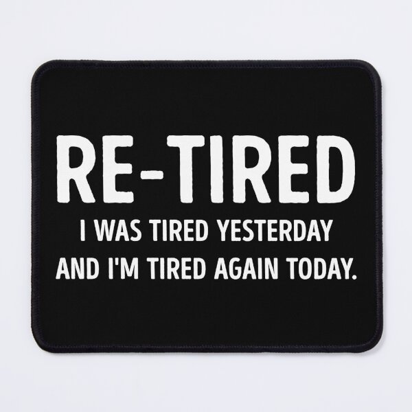 Item preview, Re-Tired Retirement Sarcastic Funny Quote designed and sold by WhistleCloset.