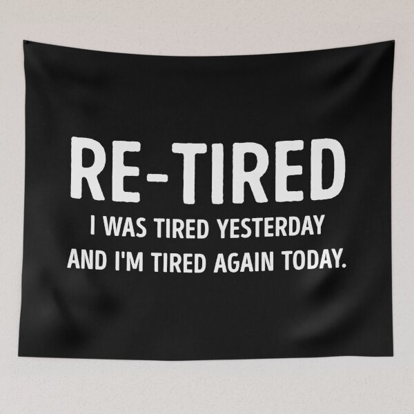 Item preview, Re-Tired Retirement Sarcastic Funny Quote designed and sold by WhistleCloset.