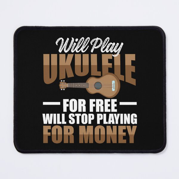 Item preview, will play ukulele for free - will stop playing for money designed and sold by babyherc.