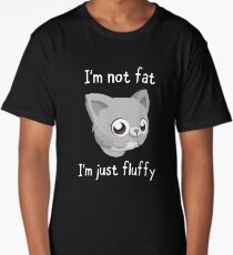 I'm Not Fat, I'm Just Fluffy Long T-Shirt