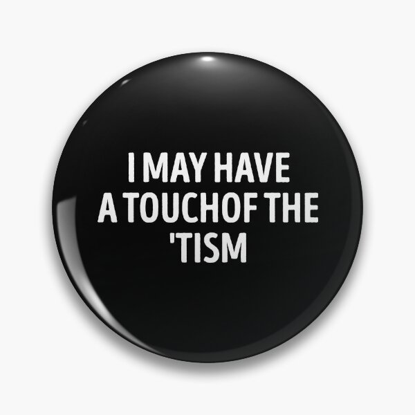 Item preview, I May Have A Touch Of The Tism Funny designed and sold by WhistleCloset.