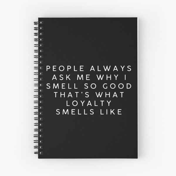 Item preview, People Always Ask Me Why I Smell Good That’s What Loyalty Smells Like designed and sold by My Kozy Shoppe.