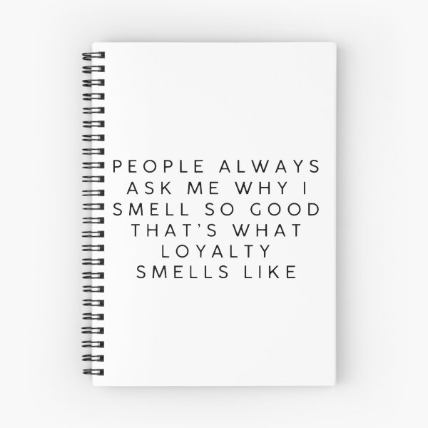 Item preview, People Always Ask Me Why I Smell Good That Is What Loyalty Smells Like funny designed and sold by My Kozy Shoppe.