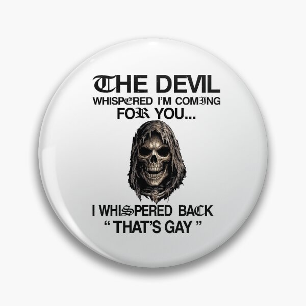 Item preview, The Devil Whispered I'm Coming for You I Whispered Back designed and sold by AimeeRowley66.